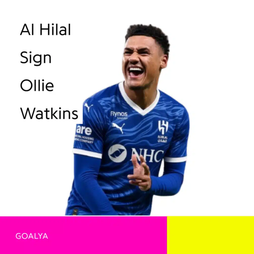 The Saudi Statement: Ollie Watkins’ £50m Blockbuster Switch to Al Hilal