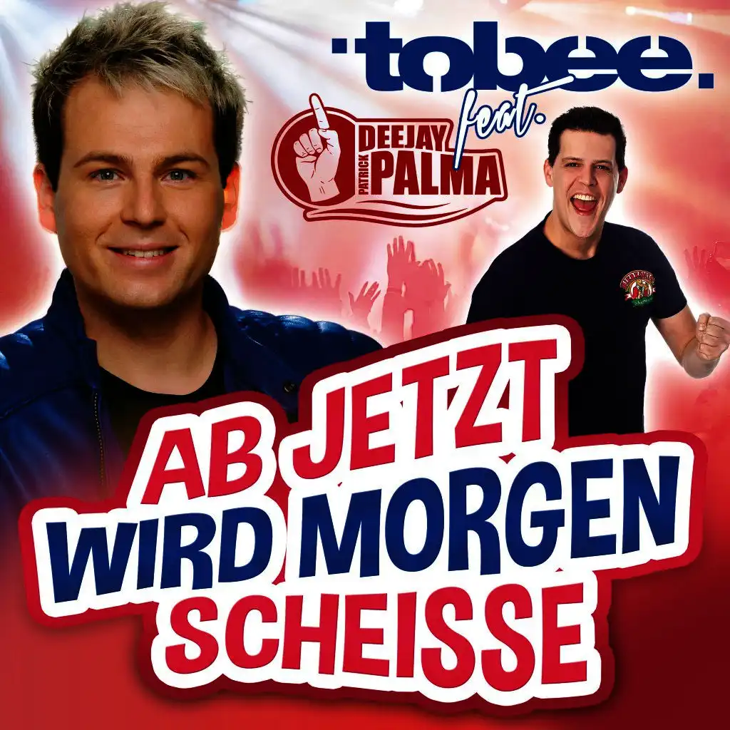 Ab jetzt wird morgen Scheisse (Bierkönig-Version) [ft. Deejay Patrick Palma]