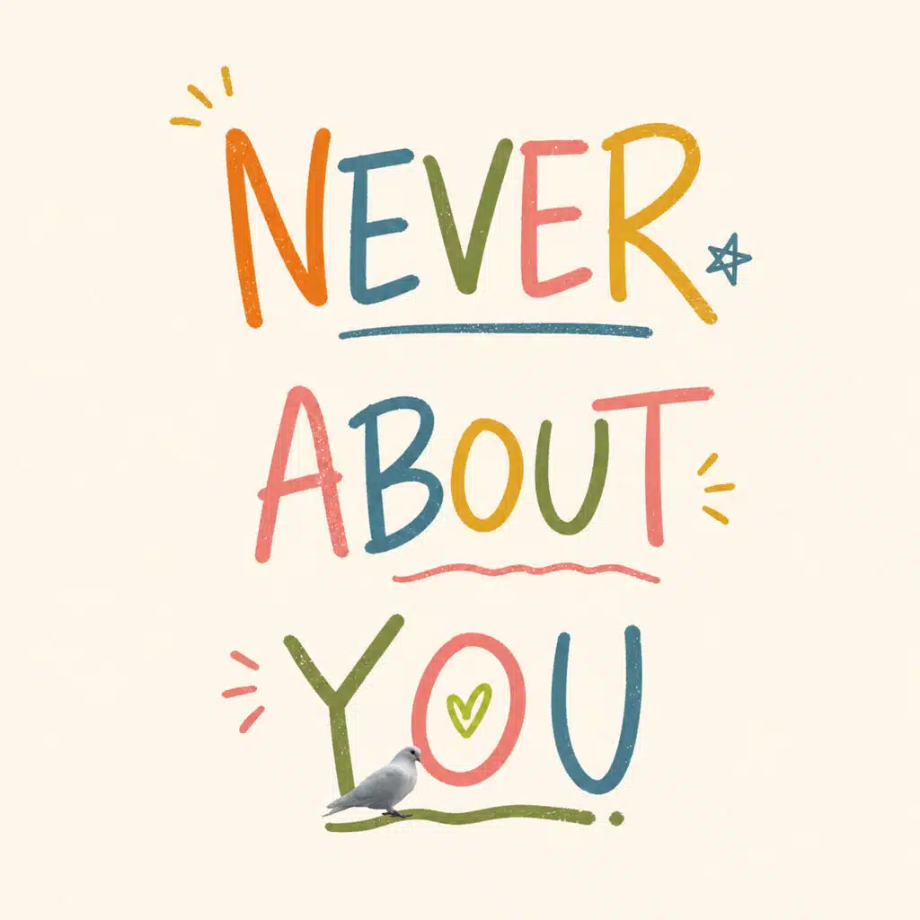 Never About You