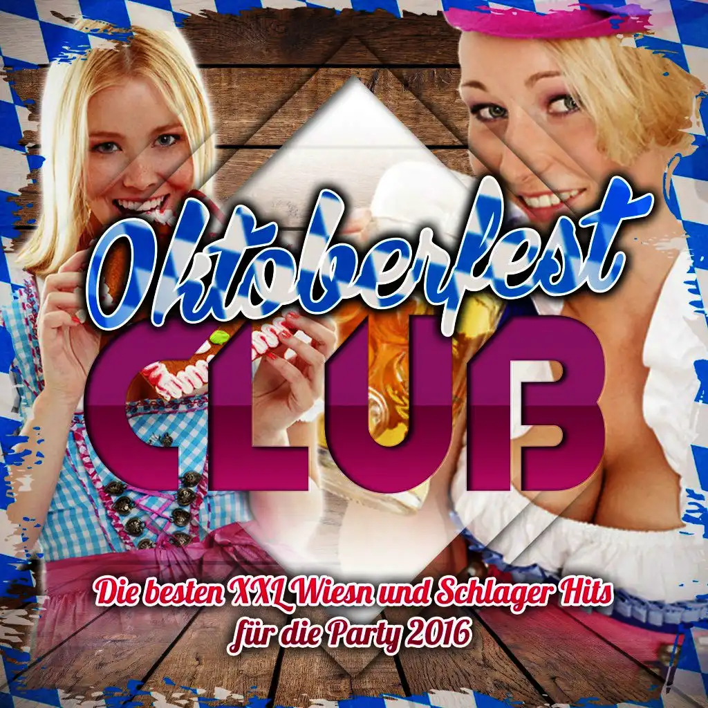 Oktoberfest Club - Die besten XXL Wiesn und Schlager Hits für die Party 2016