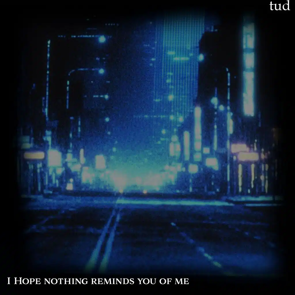 I Hope Nothing Reminds You of Me