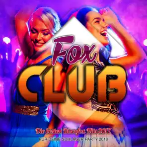 Fox Club - Die besten Discofox Hits 2017 für deine Schlager Party 2018