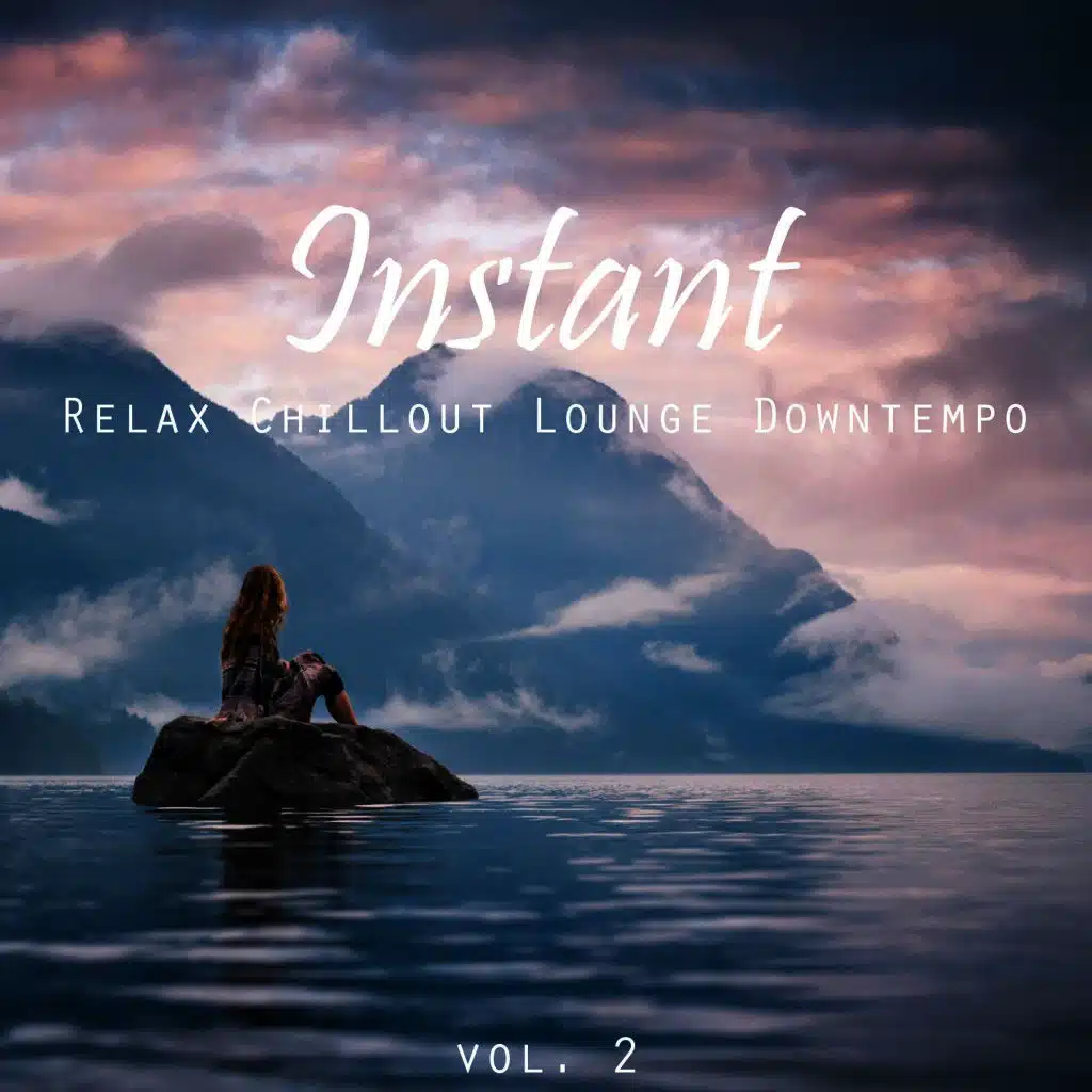Instant (Relax, Chillout, Lounge, Downtempo), Vol. 2