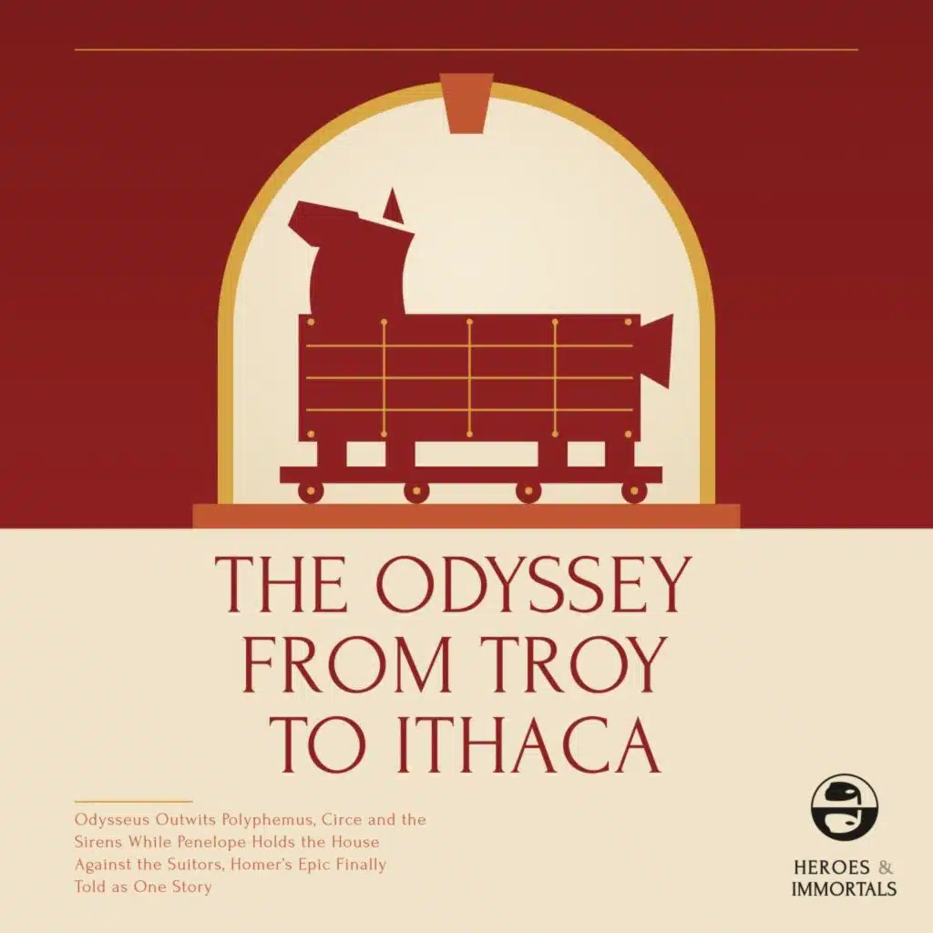 The Odyssey from Troy to Ithaca (Odysseus Outwits Polyphemus, Circe and the Sirens While Penelope Holds the House Against the Suitors, Homer's Epic Finally Told as One Story)