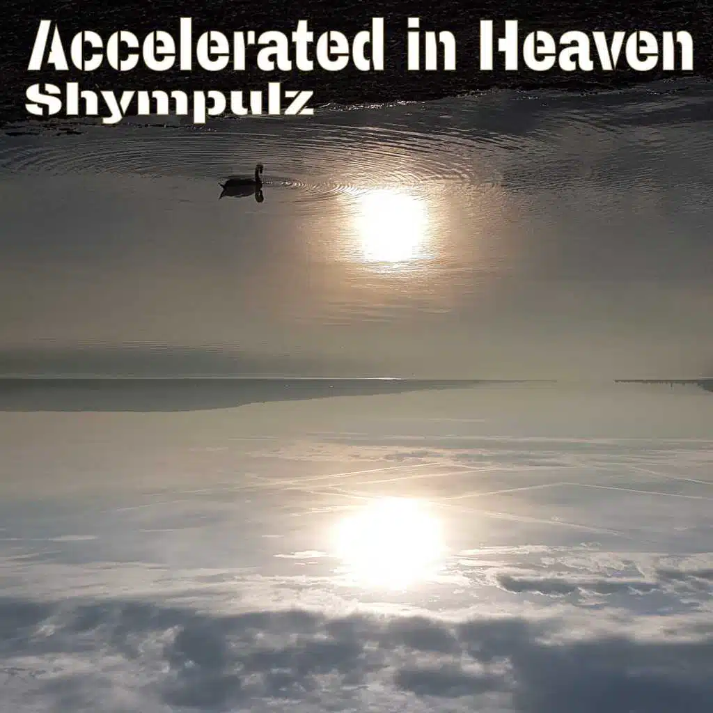 Accelerated in Heaven