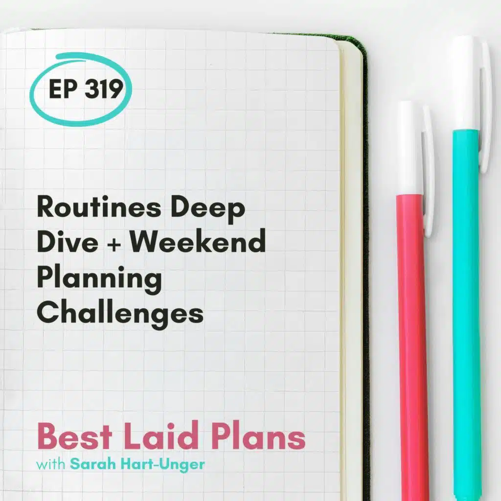 Routines Deep Dive + Weekend Planning Challenges EP 319