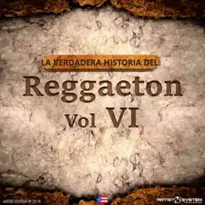 La Verdadera Historia del Reggaeton VI (feat. Ranking Stone, Sambo, Falo, Bam Bam, Ceniza, Sr Gangsta, Rubio, Xavi, Small, Los Panchos, Cano G, Baby Man & Bebe Kid)