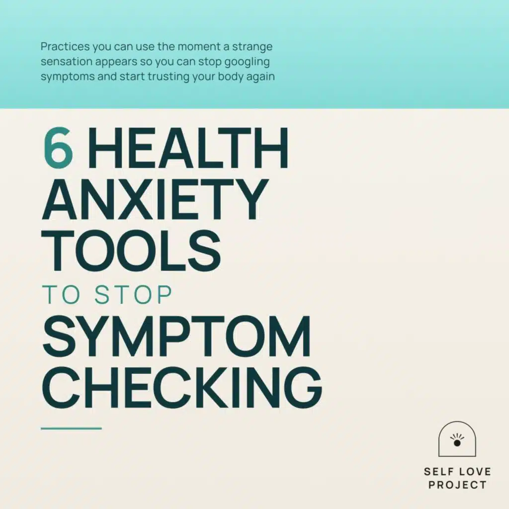 6 Health Anxiety Tools to Stop Symptom Checking (Practices You Can Use the Moment a Strange Sensation Appears so You Can Stop Googling Symptoms and Start Trusting Your Body Again)