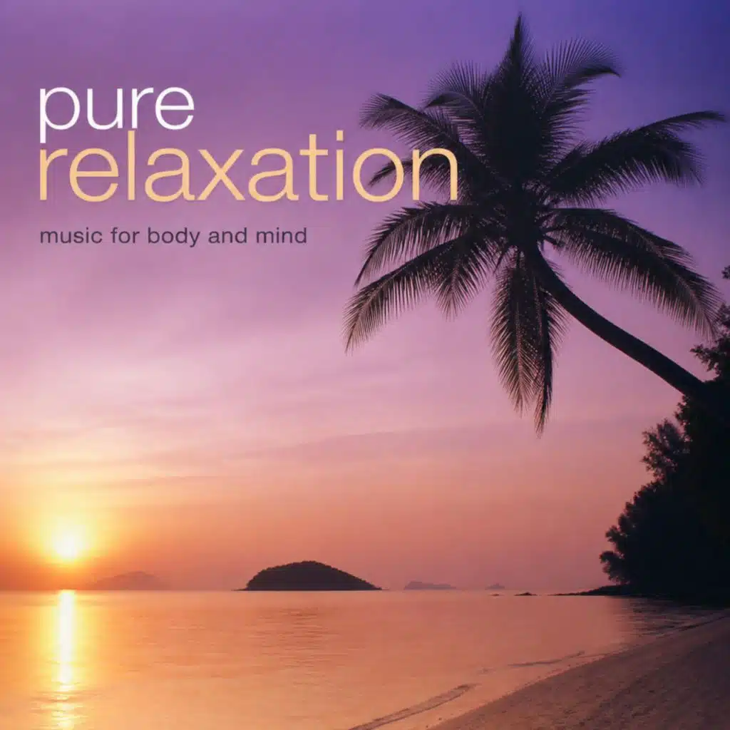 Pure Relaxation Music for Body and Mind