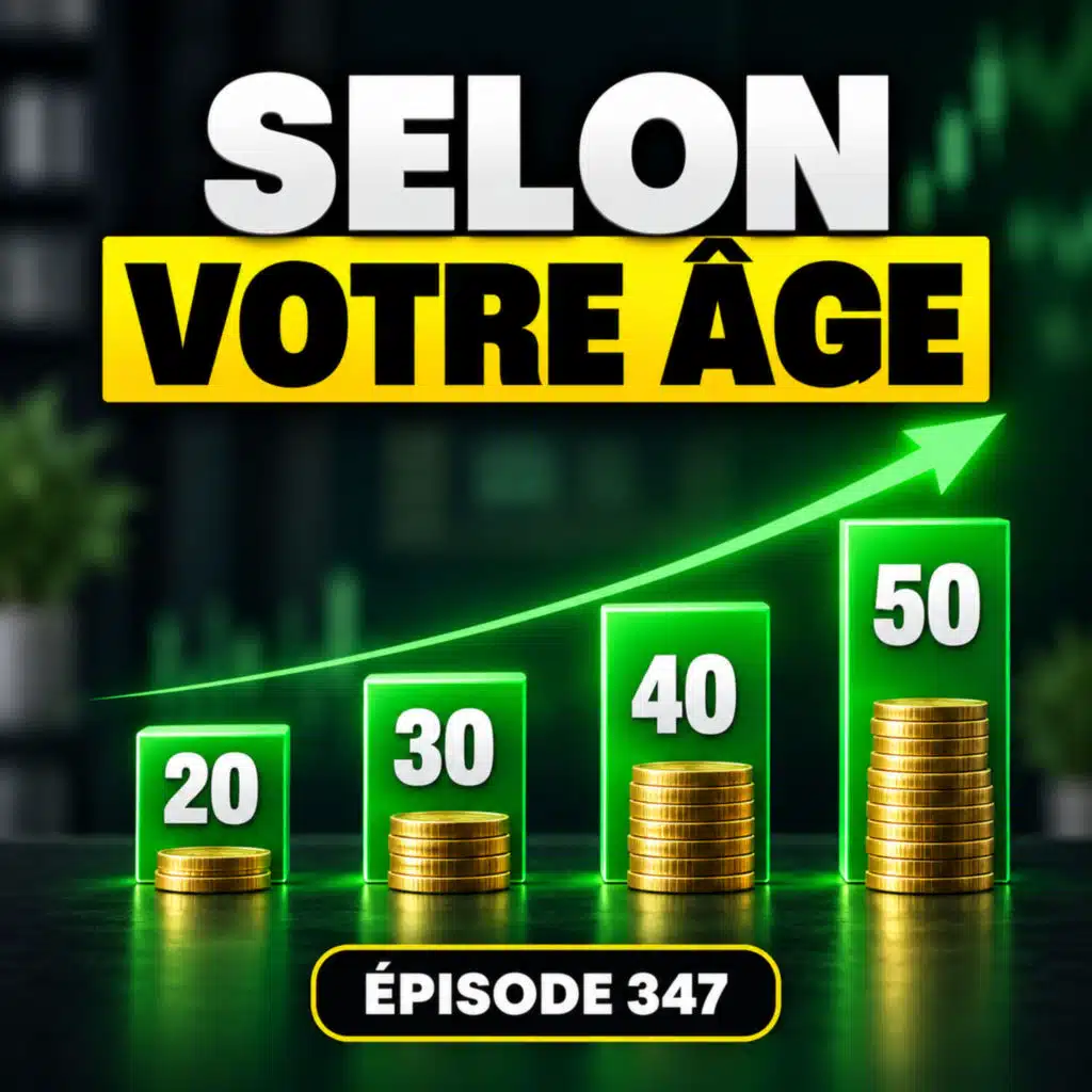 347 - Combien Devriez-Vous Avoir en Placements (Selon l’Âge)
