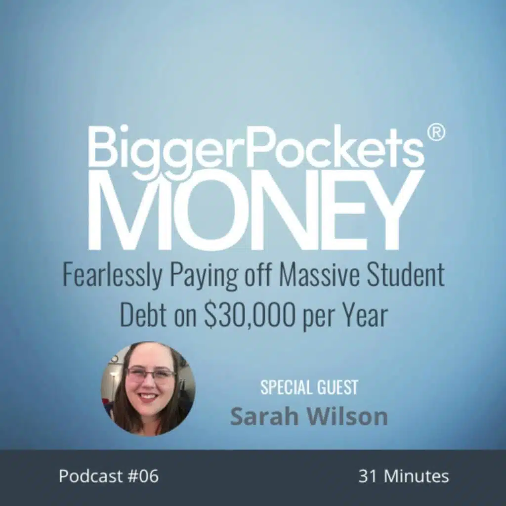 6: Fearlessly Paying off Massive Student Debt on $30,000 per Year with Sarah Wilson