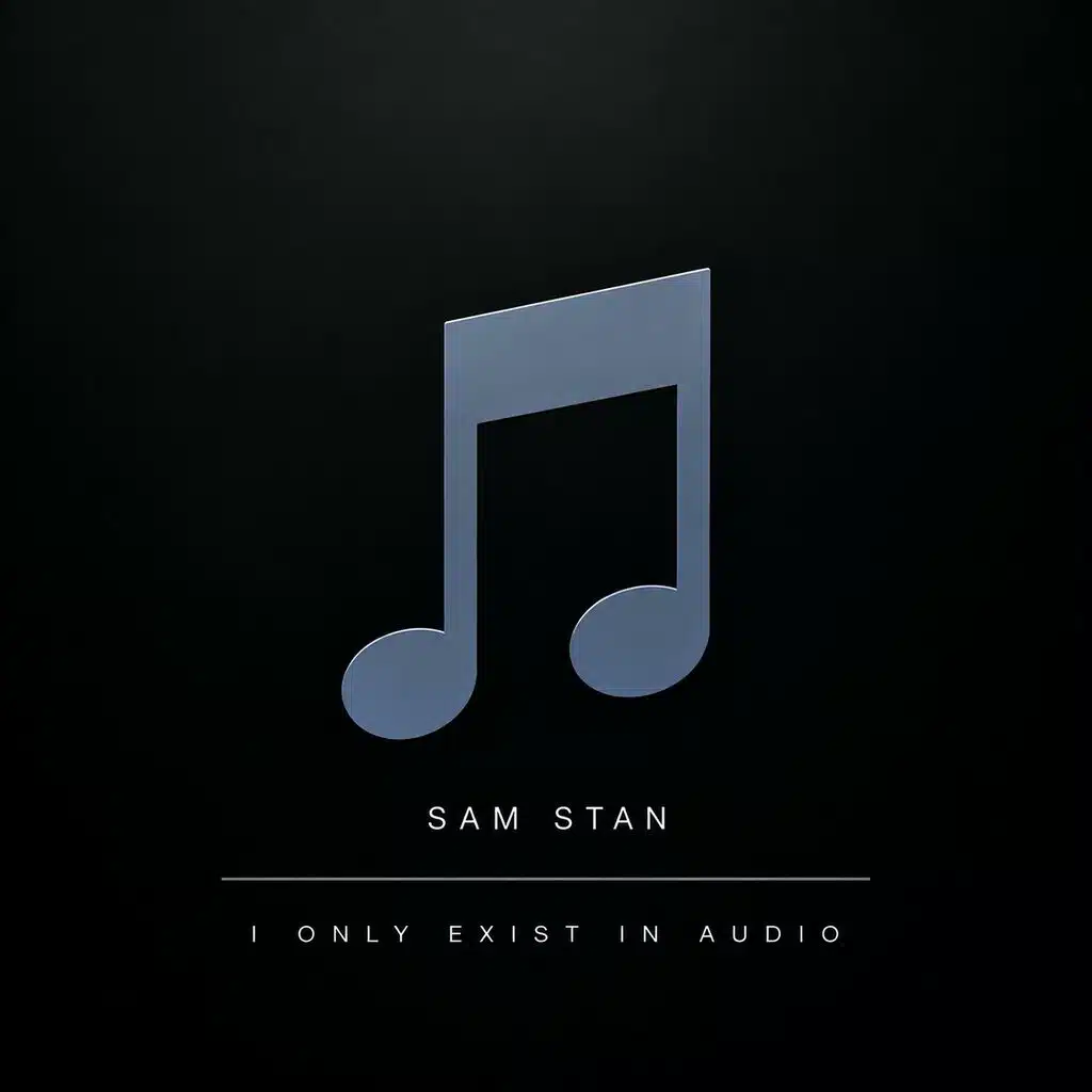 I only exist in audio