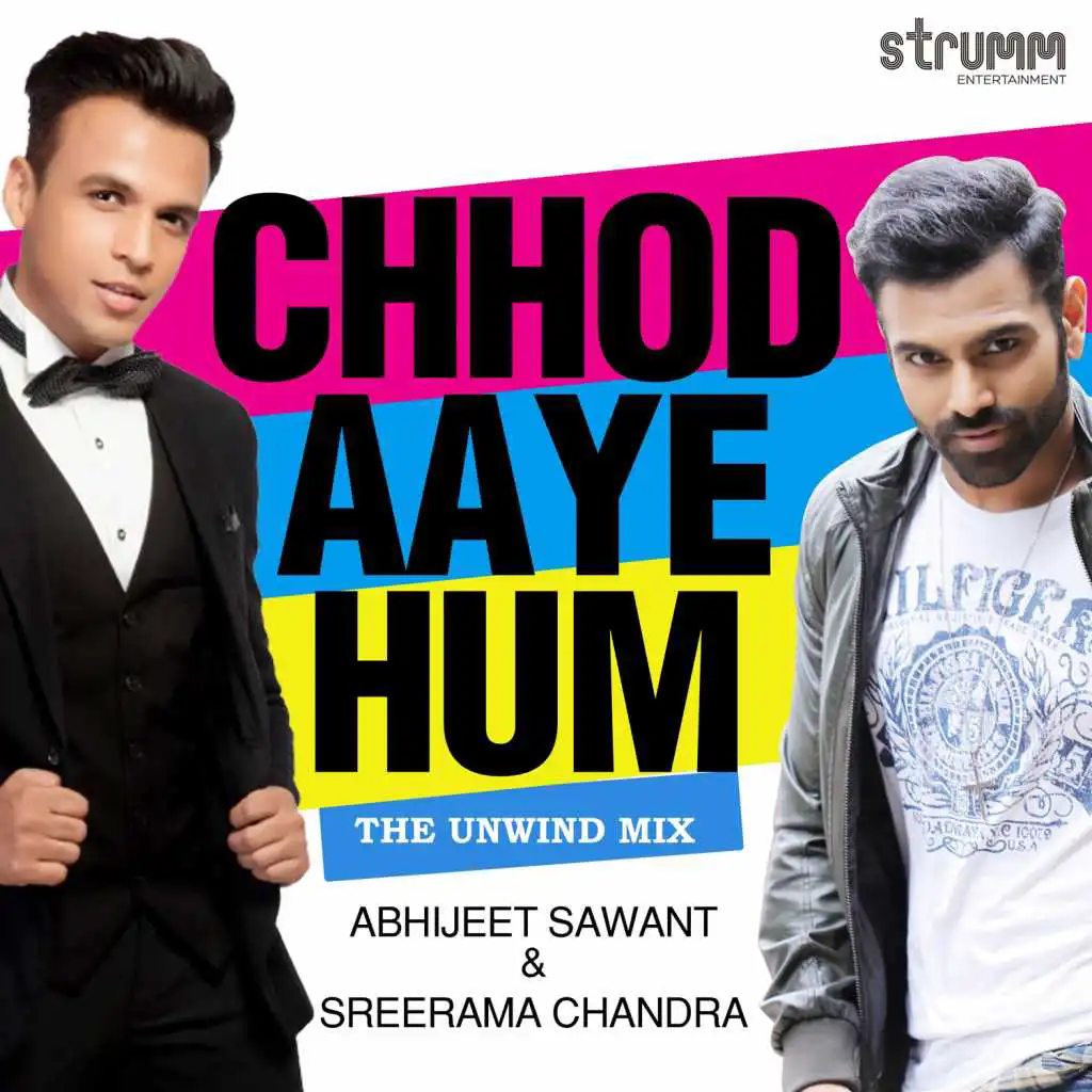 Chhod Aaye Hum (The Unwind Mix)