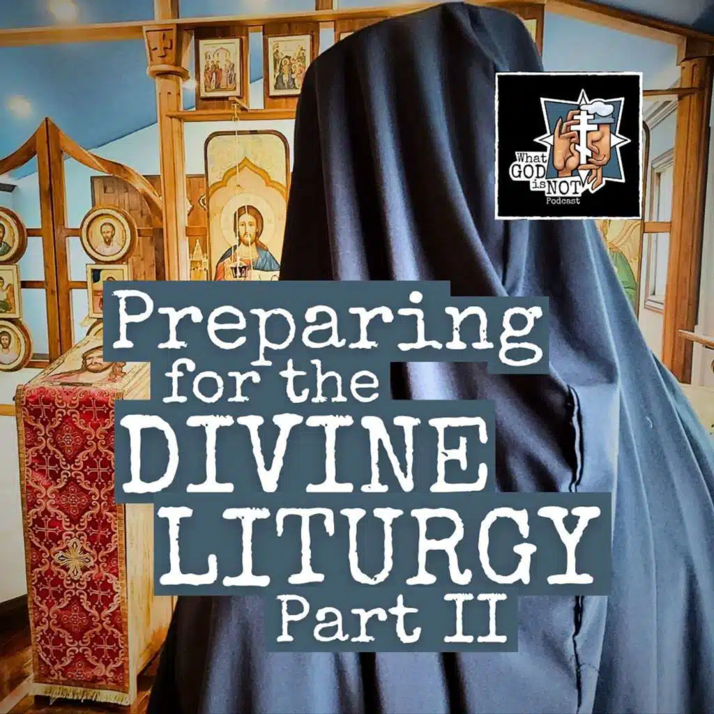 Preparing for the Divine Liturgy Part II