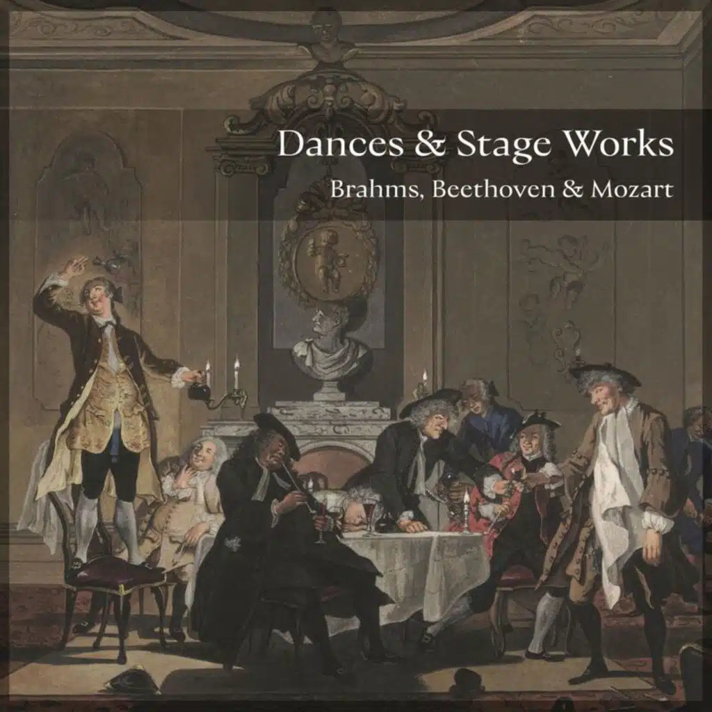 "Dances & Stage Works" - Brahms, Beethoven & Mozart