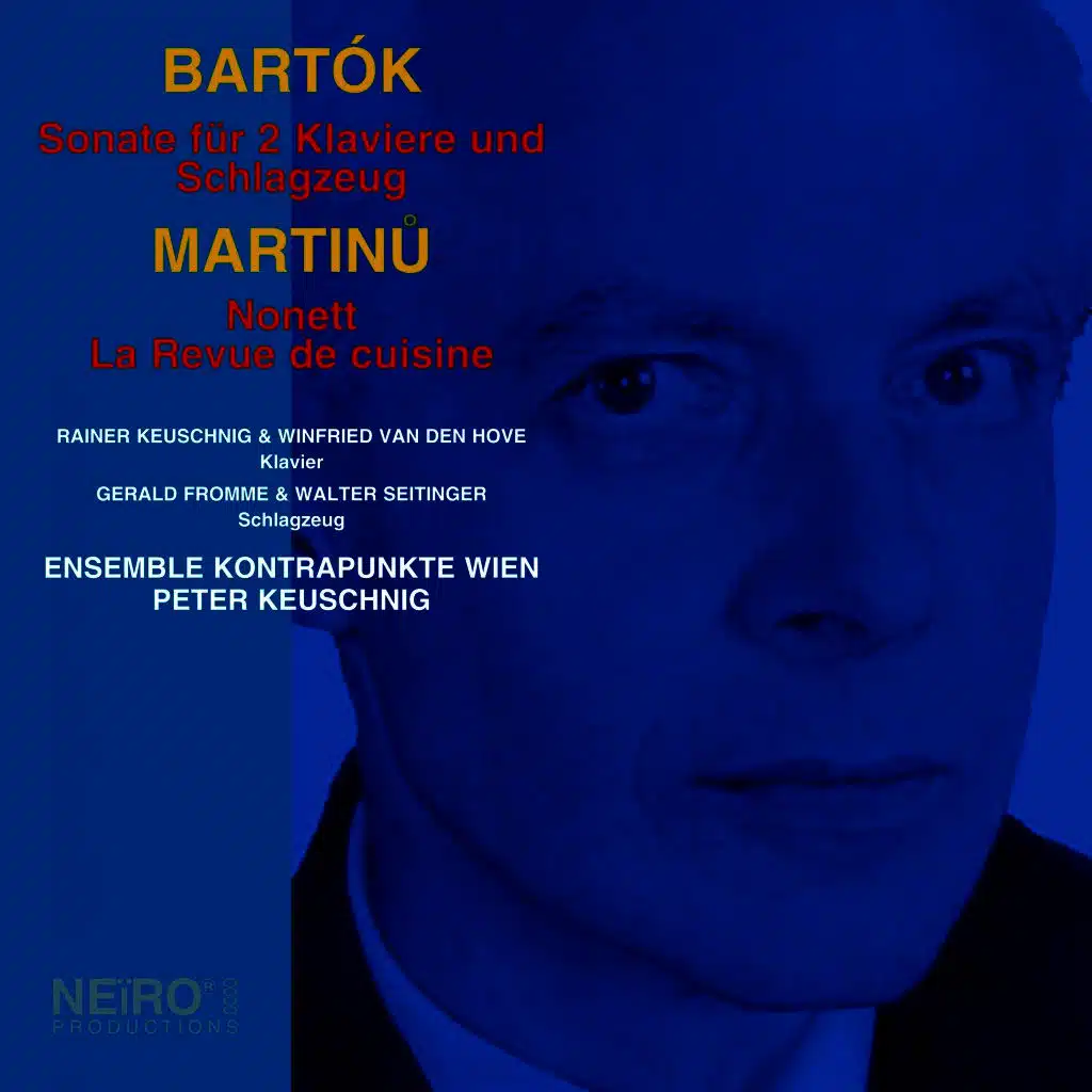 BARTOK: Sonate für 2 Klaviere und Schlagzeug. MARTINU: Nonett; La revue de cuisine
