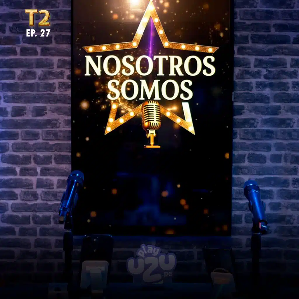 Nosotros Somos T2 EP 27