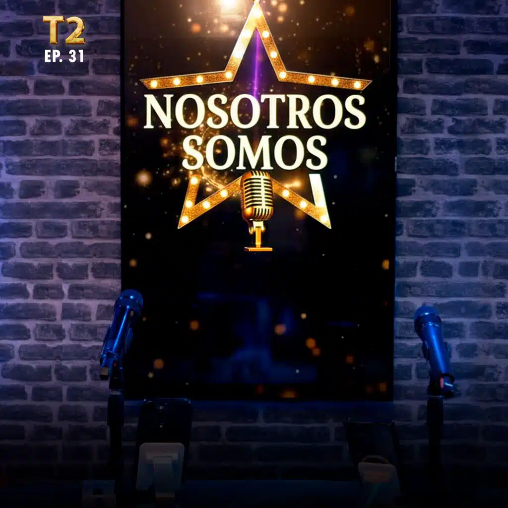 Nosotros Somos T2 EP 31