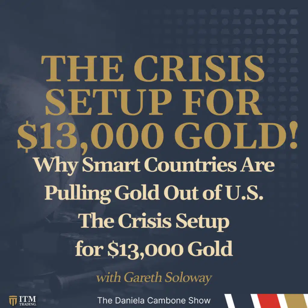 Why Smart Countries Are Pulling Gold Out of U.S. — The Crisis Setup for $13,000 Gold: Soloway