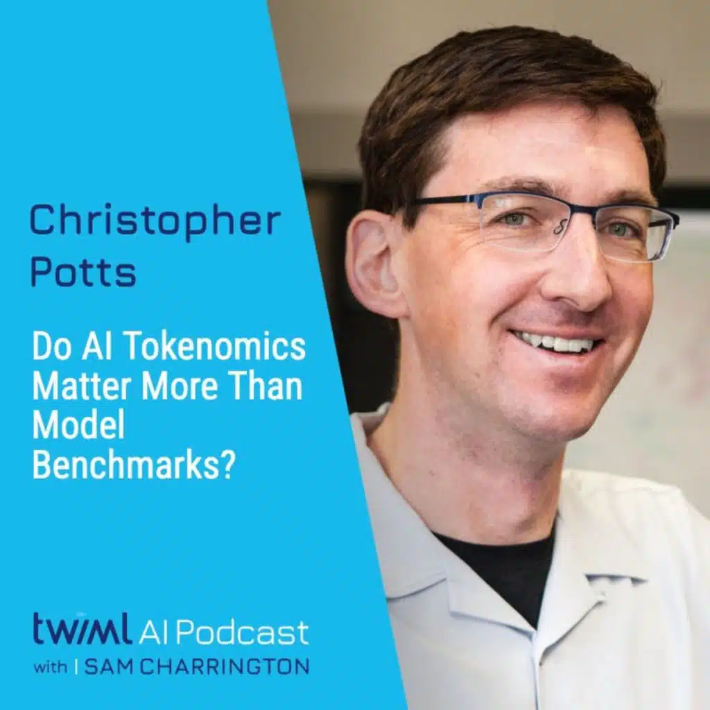 Do AI Tokenomics Matter More Than Model Benchmarks? with Chris Potts - #776
