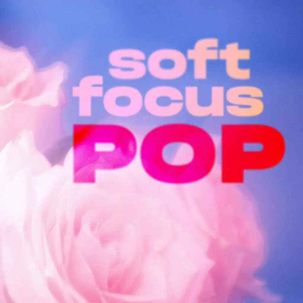 Soft Focus Pop