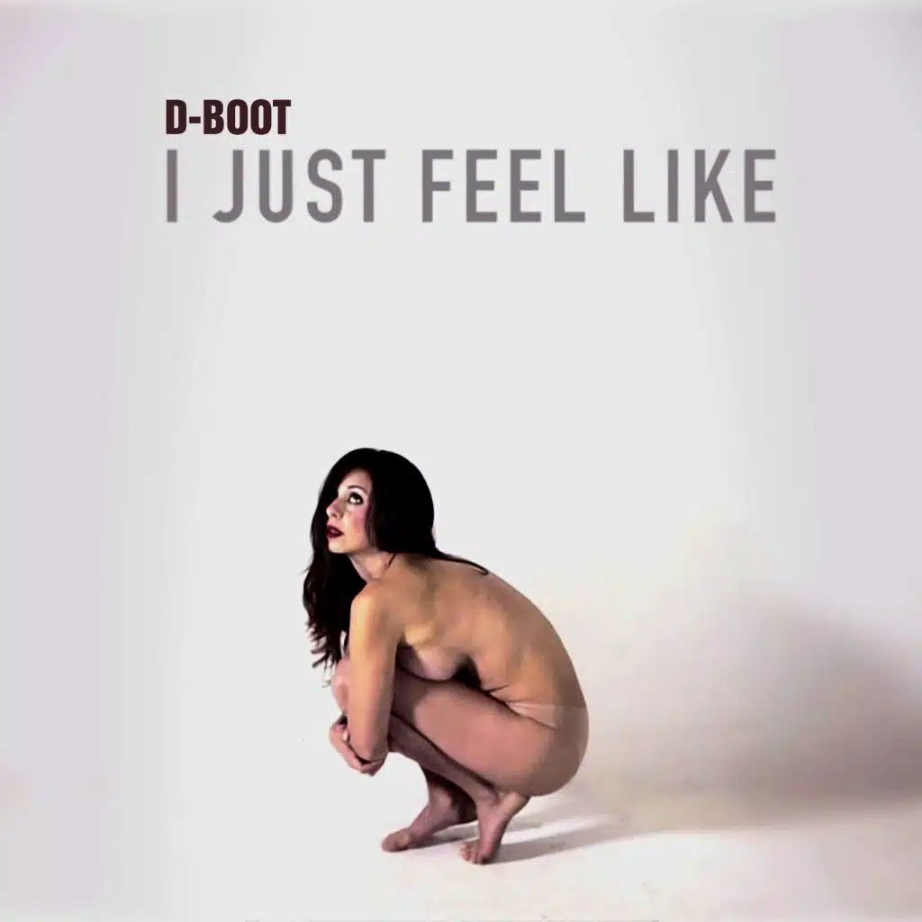 I Just Feel Like