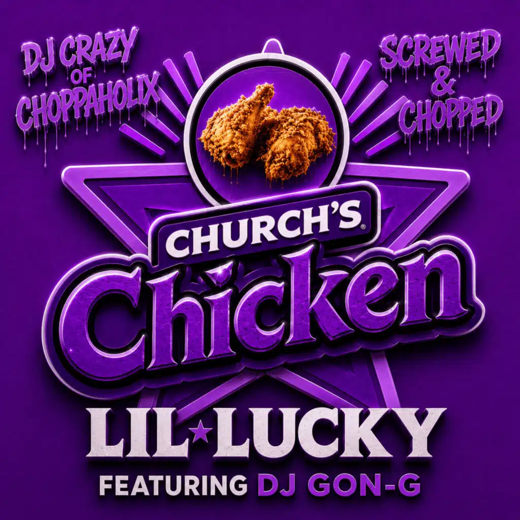Church’s Chicken Screwed & Chopped (feat. DJ CRAZY ETERNAL-SOUND OF THE CHOPPAHOLIX)