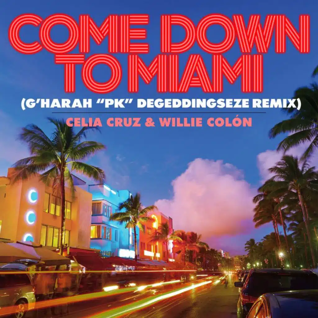 Come Down To Miami (G’harah “PK” Degeddingseze Remix)