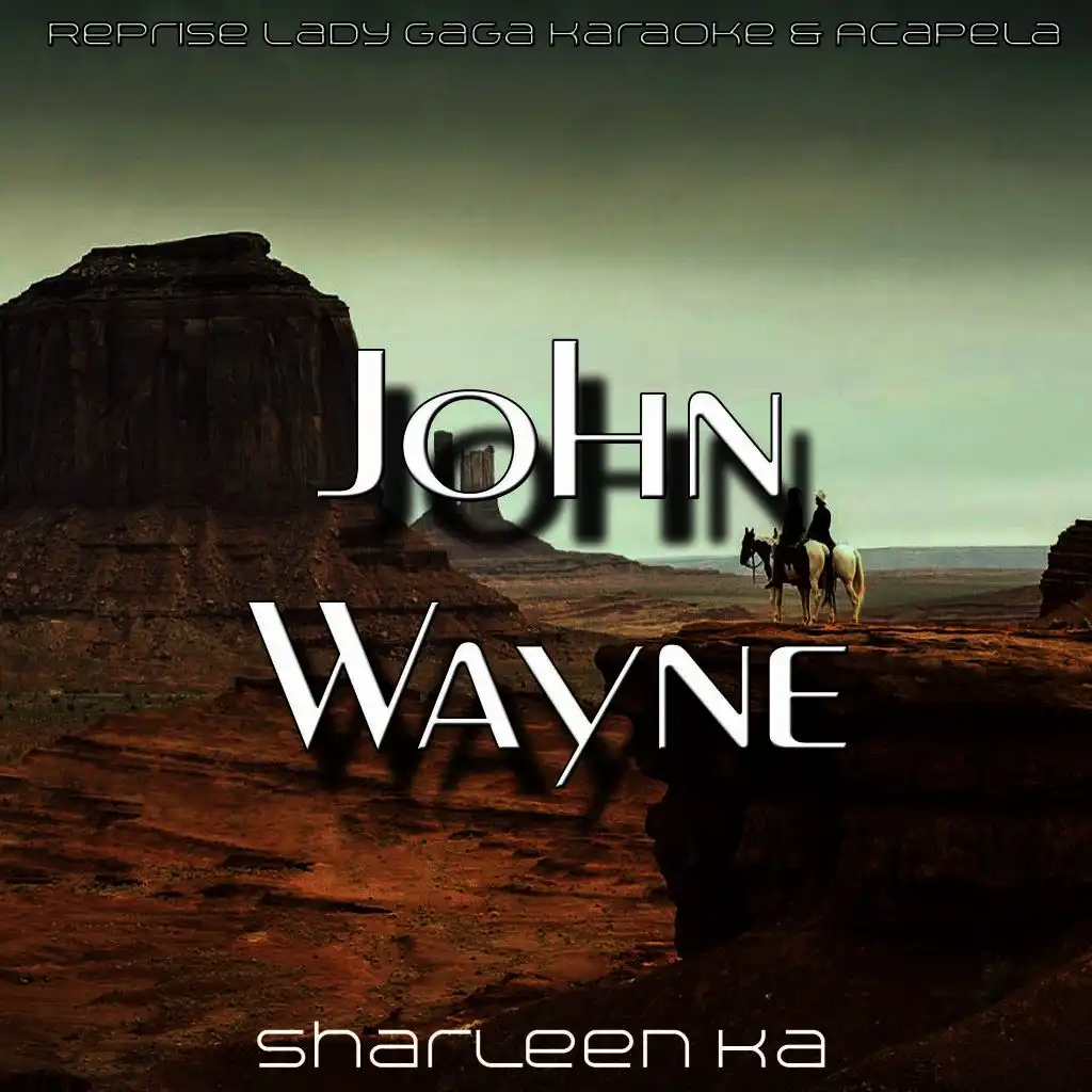 John Wayne (Reprise Karaoke Lady Gaga)