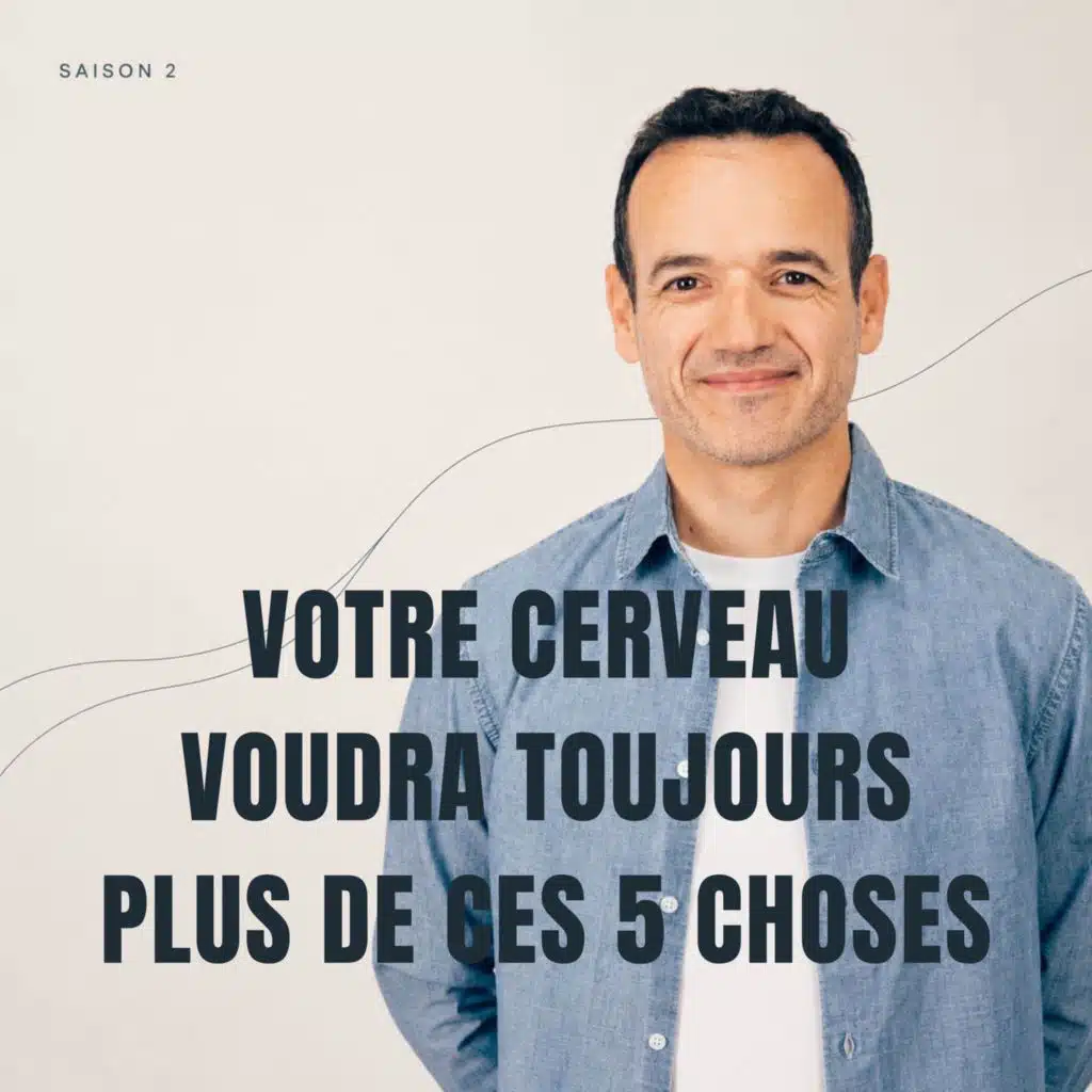 Votre Cerveau voudra toujours Plus de ces 5 choses