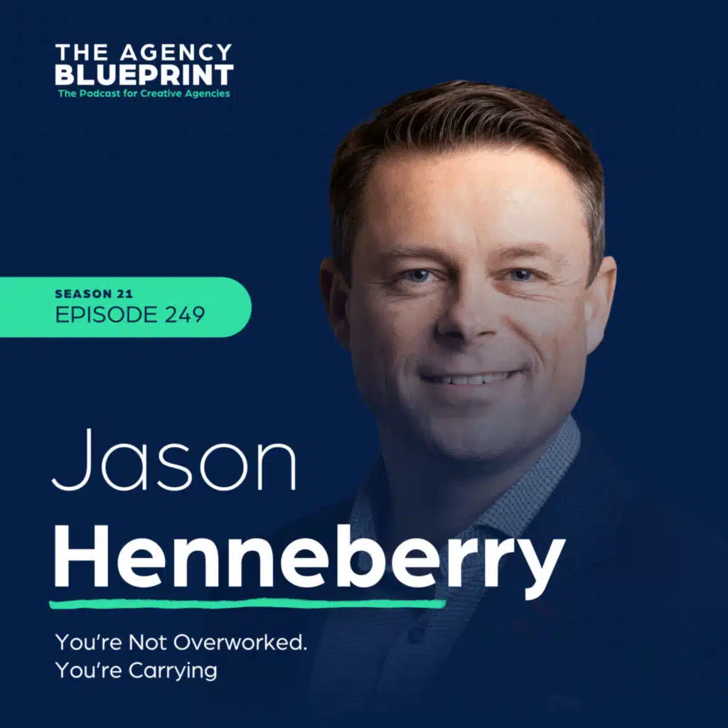 Season 21 | Ep 249 | You’re Not Overworked. You’re Carrying Consequence with Jason Henneberry