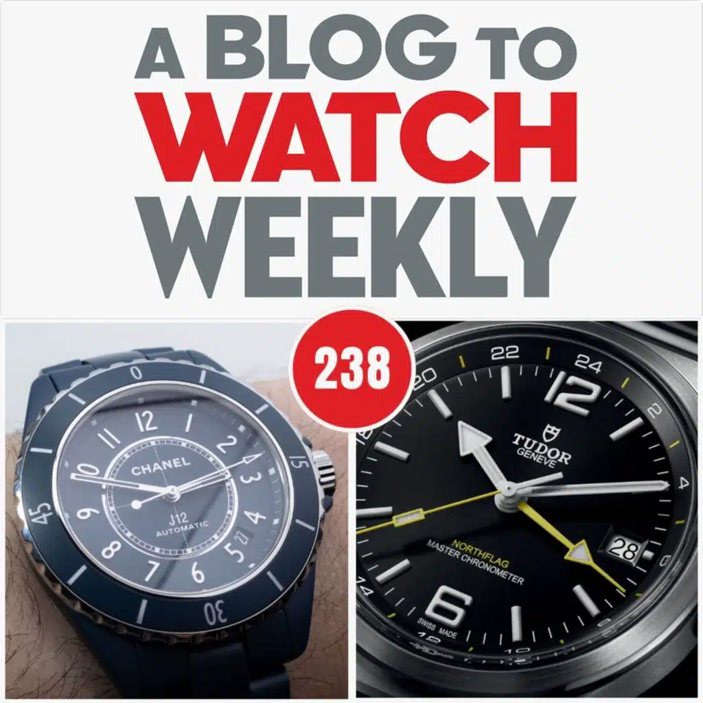 238: Sweating Through Geneva Watch Days, Natural Born Watch Hoarders, And A Blue Chanel