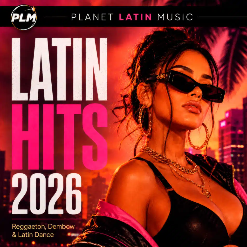 Latin Hits 2026: Reggaeton, Dembow & Latin Dance