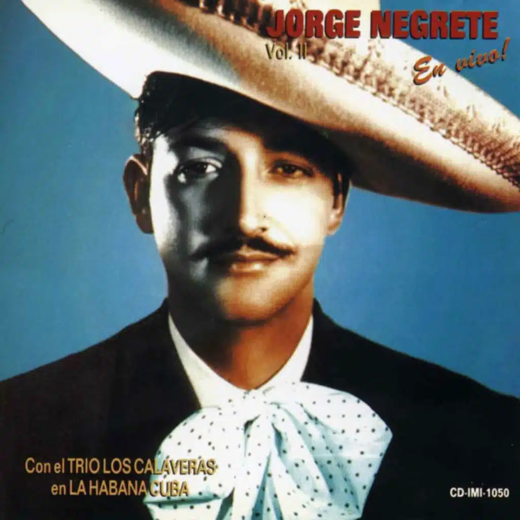 Jorge Negrete en la Habana Con el Trio Calaveras, Vol. 2