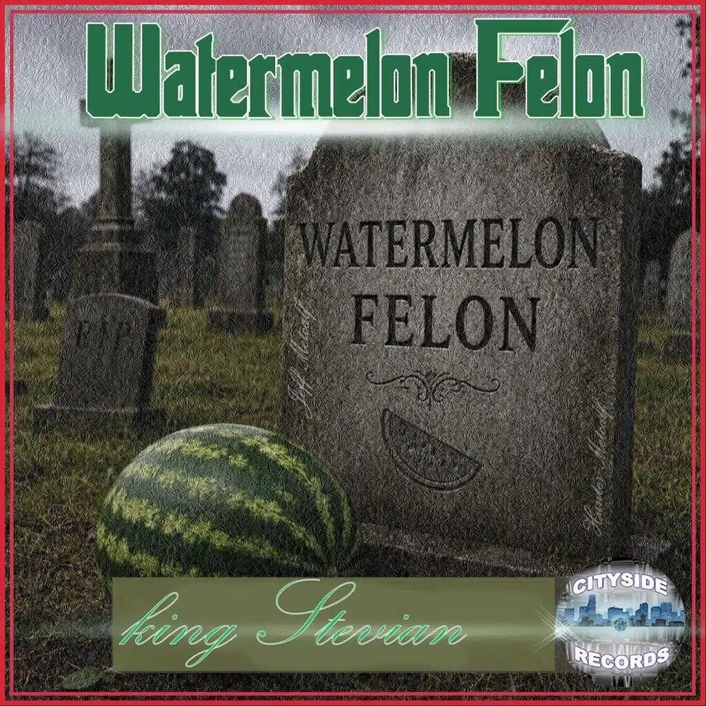 Watermelon Felon