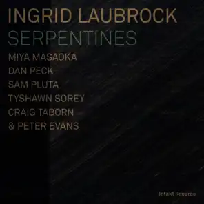 Serpentines (feat. Miya Masaoka, Dan Peck, Sam Pluta, Tyshawn Sorey, Craig Taborn & Peter Evans)