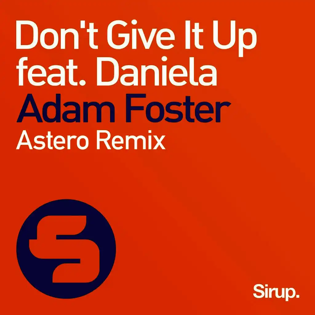 Don't Give It Up (Feat. Daniela) [Astero Radio Remix]