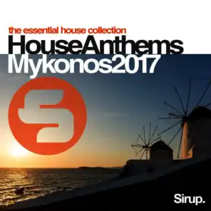 Sirup House Anthems Mykonos 2017