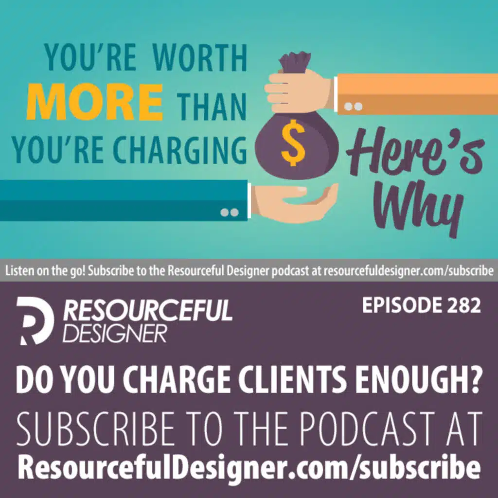 You're worth more than you're charging. Here's why - RD282
