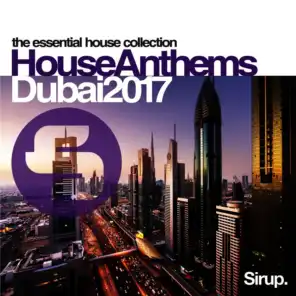 Sirup House Anthems Dubai 2017
