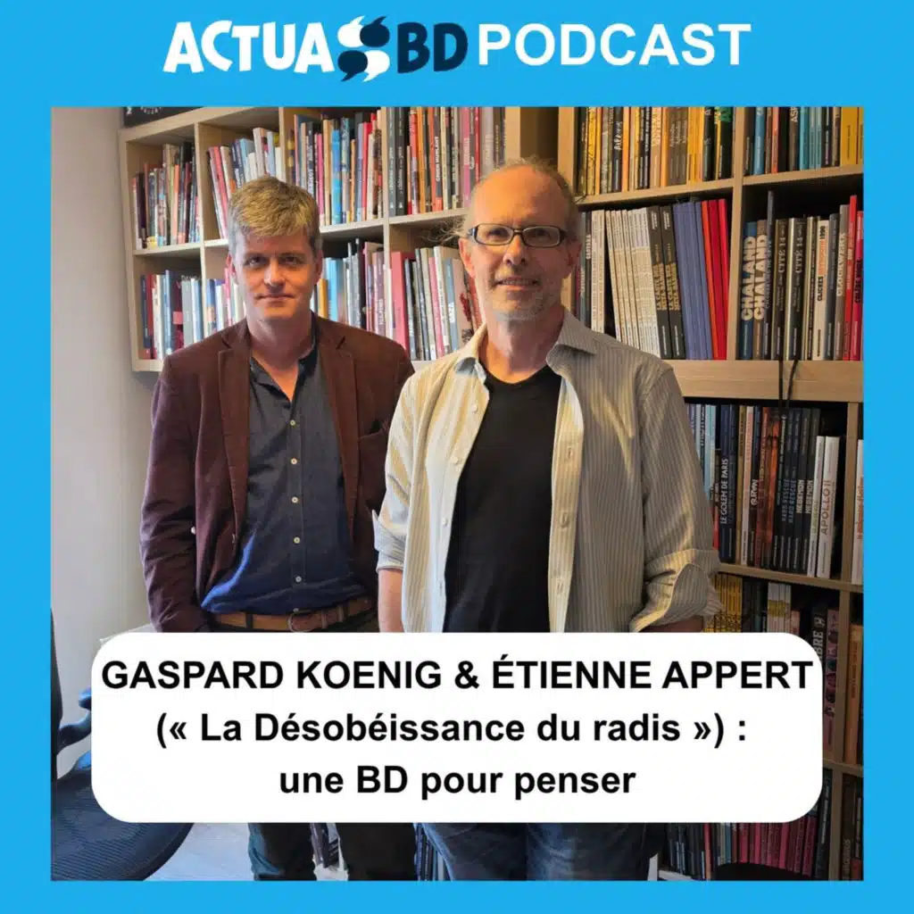 INTERVIEW - Gaspard Koenig et Étienne Appert (« La Désobéissance du radis ») : une BD pour penser