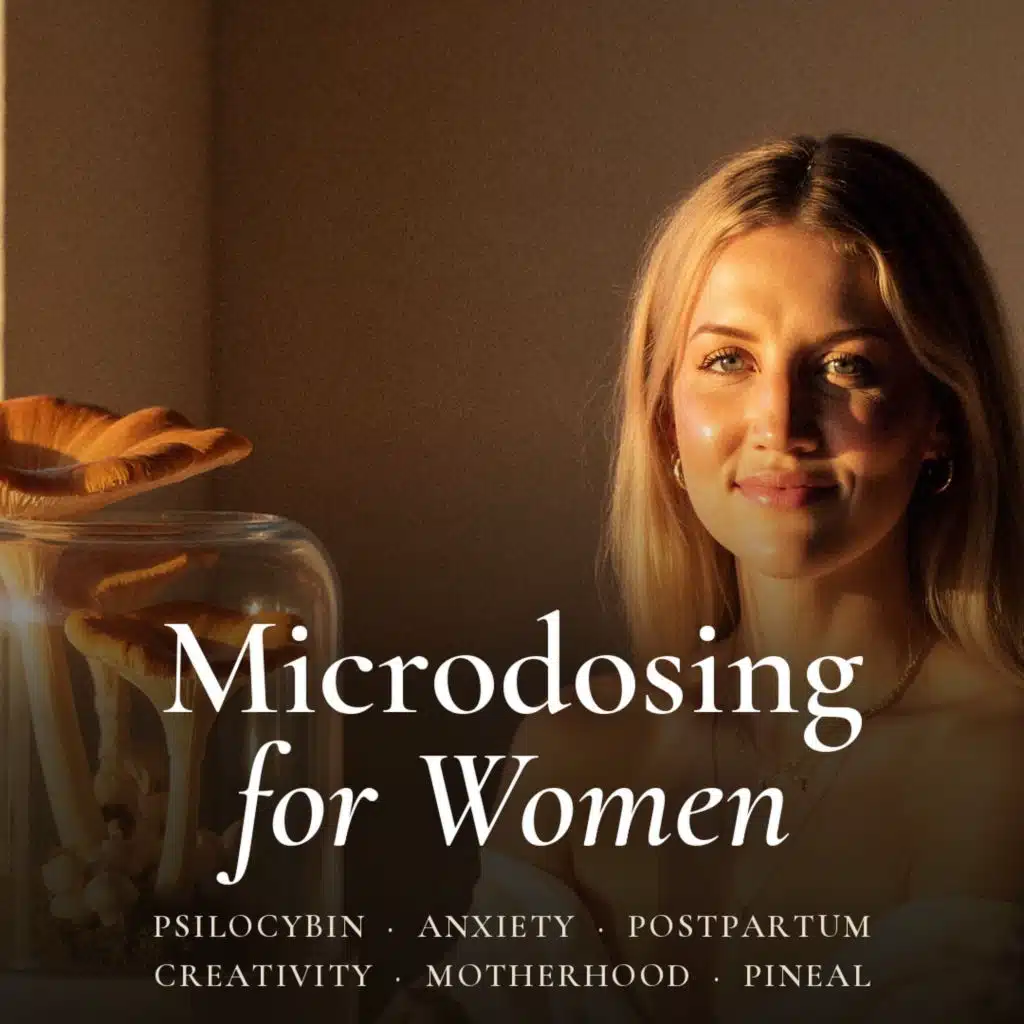 Microdosing Psilocybin for Women: How Much Is a Microdose, How It Works in the Brain, the Pineal Gland and Crown Chakra, Postpartum Anxiety, Mom Brain and Creativity
