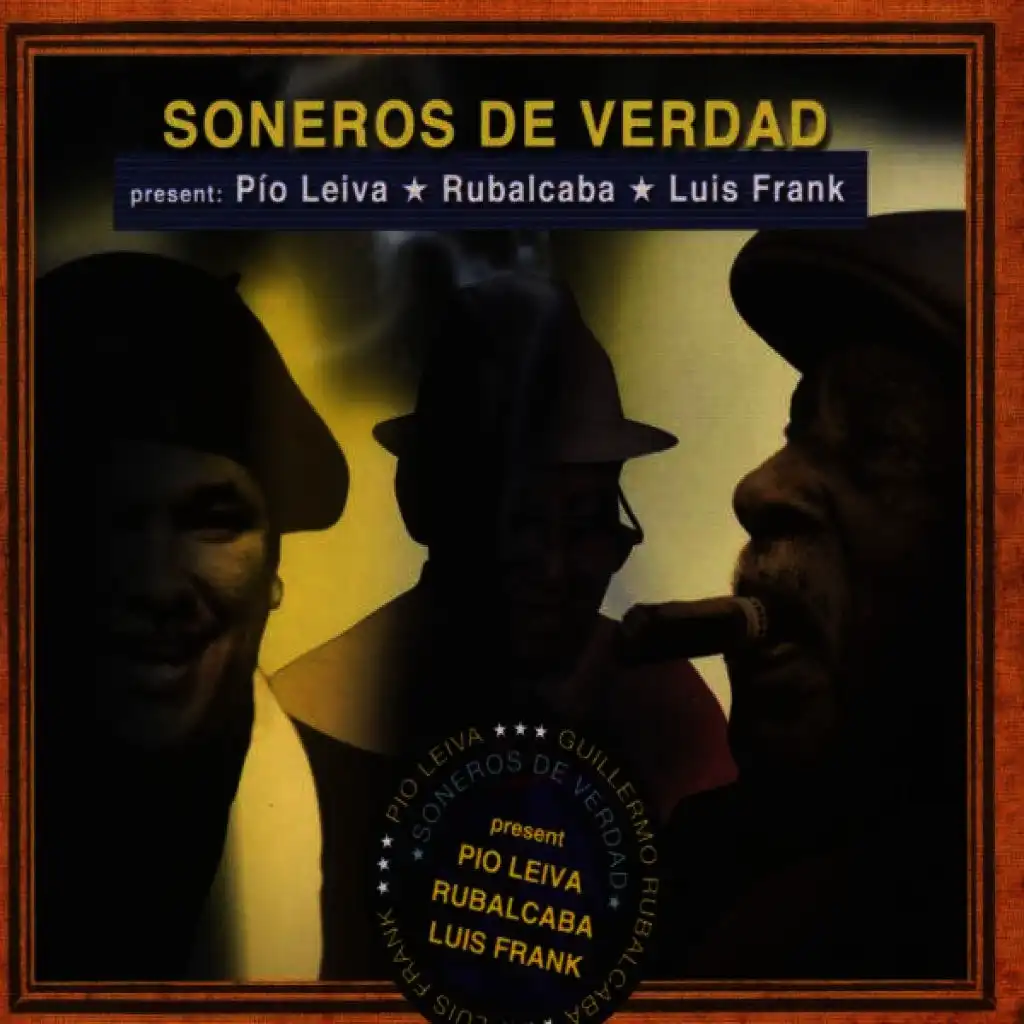 Soneros De Verdad Present Pío Leiva / Rubalcaba / Luis Frank