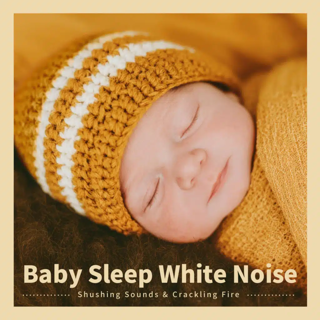 Baby Sleep White Noise – Shushing Sounds & Crackling Fire
