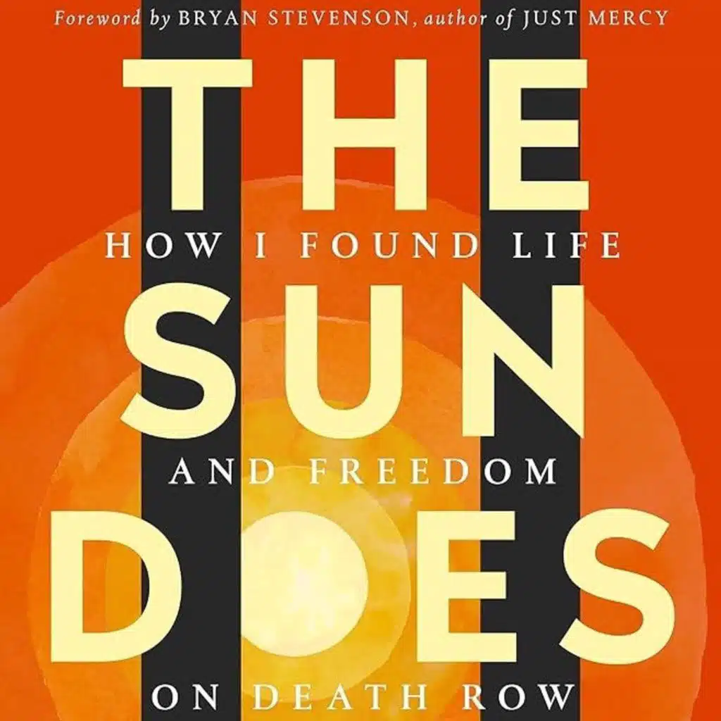 The Sun Does Shine: How I Found Life and Freedom on Death Row