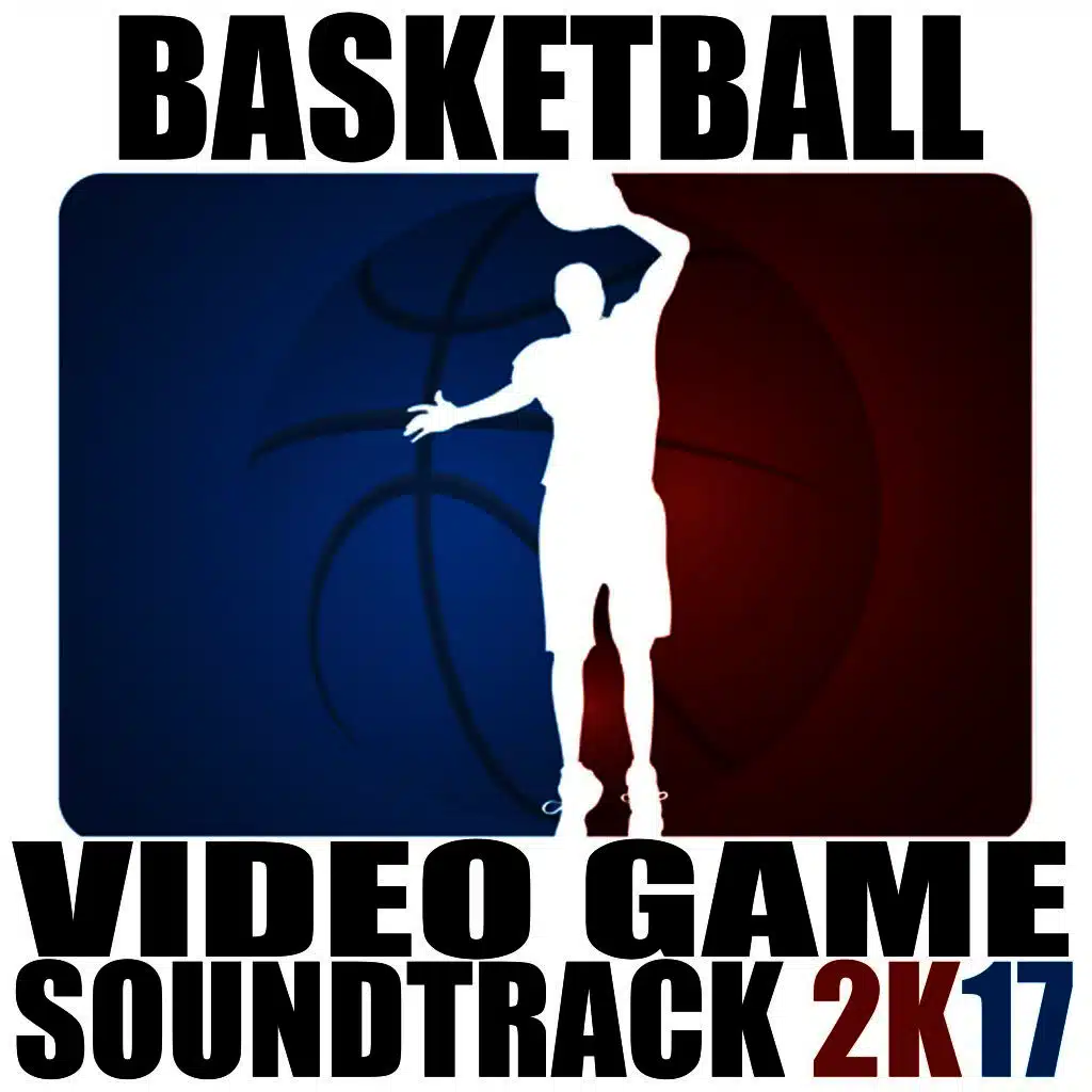 Basketball Video Game Soundtrack 2k17