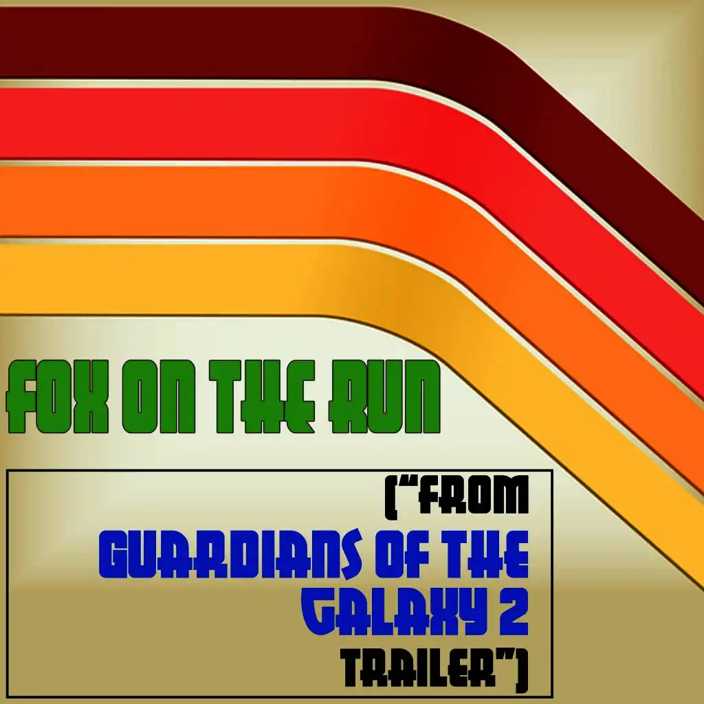 Fox on the Run (From "Guardians of the Galaxy 2 Trailer")