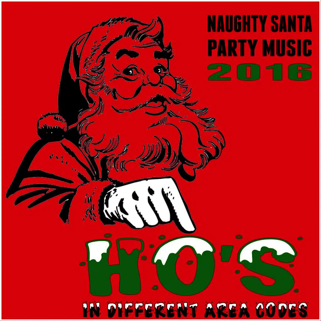 Naughty Santa Party Music 2016: Ho's in Different Area Codes