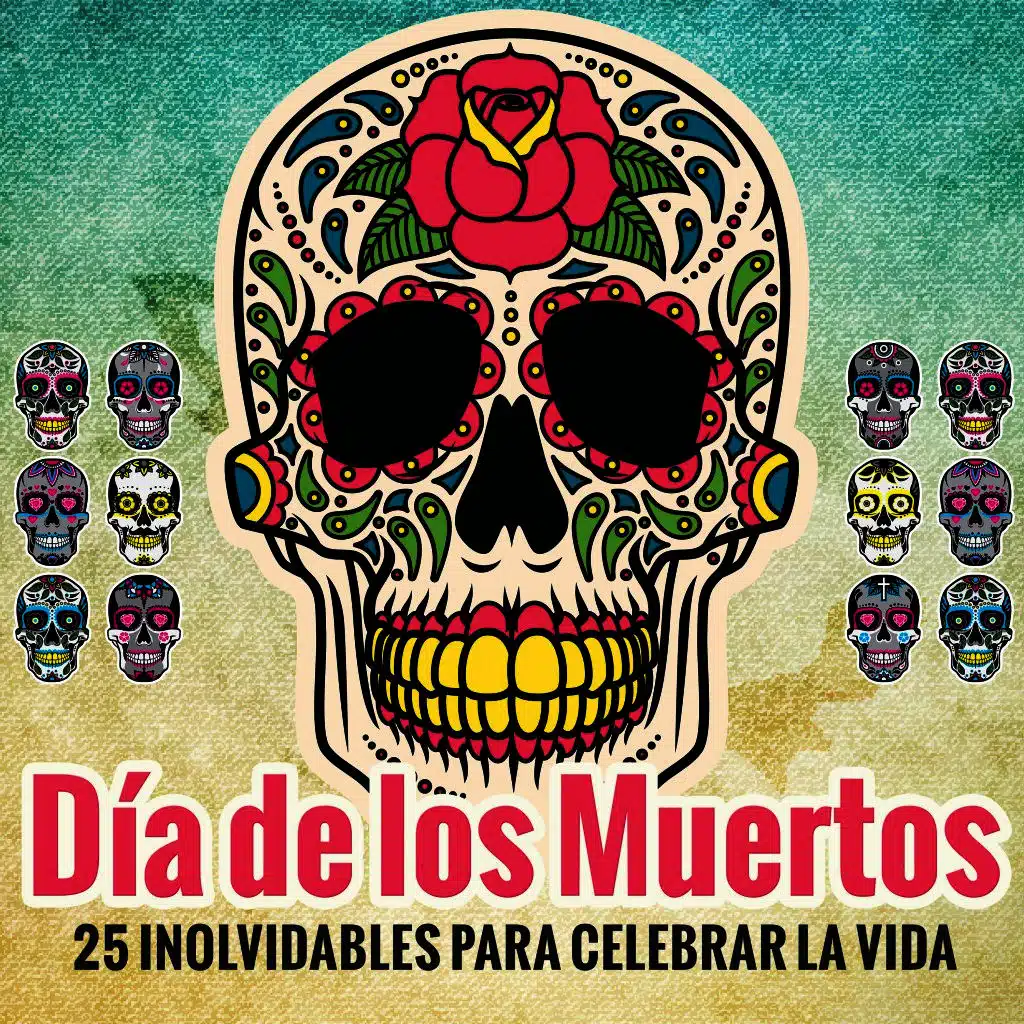Día de los Muertos - 25 Inolvidables para Celebrar la Vida