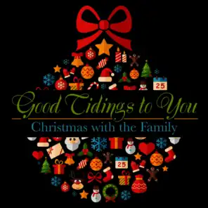 Good Tidings to You - Christmas with the Family